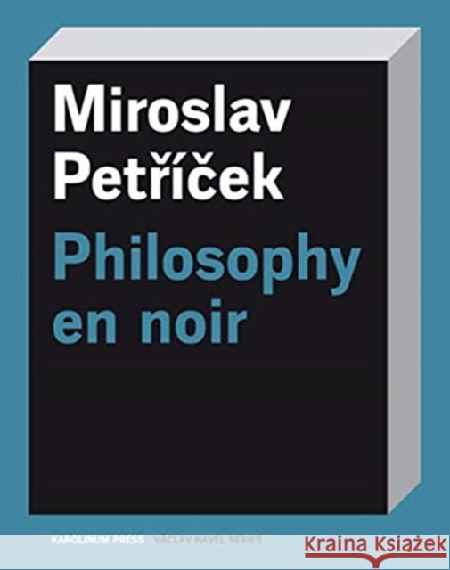Philosophy En Noir Miroslav Petricek Phil Jones 9788024638539 Karolinum Press, Charles University