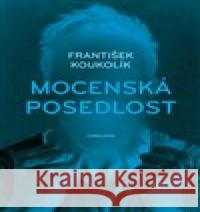 Mocenská posedlost František Koukolík 9788024639161