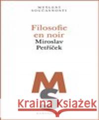 Filosofie en noir Miroslav Petříček 9788024639178