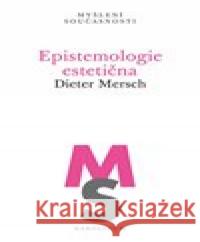 Epistemologie estetična Dieter Mersch 9788024640303