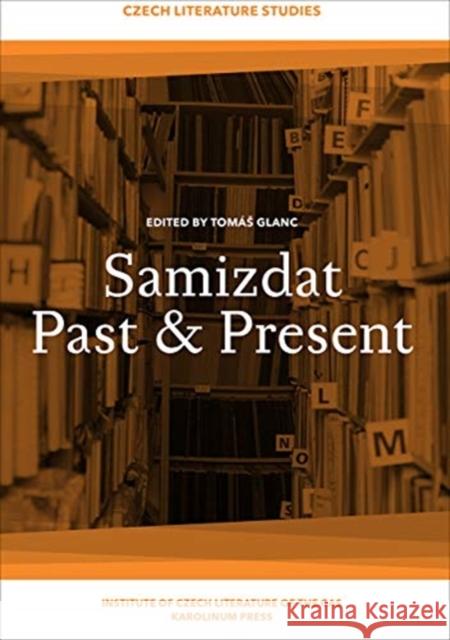 Samizdat Past+present Tomas Glanc Melvyn Clarke 9788024640334 Karolinum Press, Charles University