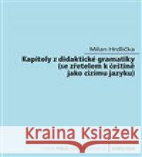 Kapitoly z didaktické gramatiky Milan Hrdlička 9788024640914