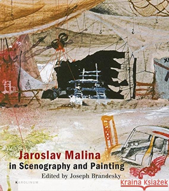 Jaroslav Malina in Scenography and Painting Joseph Brandesky 9788024642697 Karolinum Press, Charles University