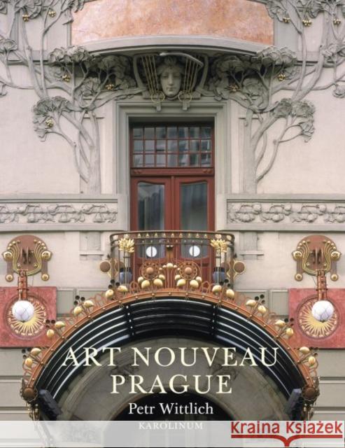 Art Nouveau Prague Petr Wittlich Petra Key 9788024642932 Karolinum Press, Charles University