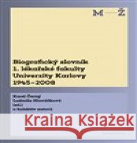 Biografický slovník 1. lékařské fakulty Univerzity Karlovy 1945-2008 kolektiv autorů 9788024644622 Karolinum