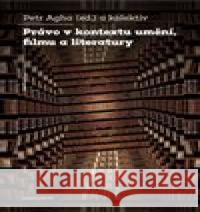 Právo v kontextu umění, filmu a literatury Petr Agha 9788024645520 Karolinum