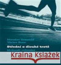 Střední a dlouhé tratě Miroslav Semerád 9788024645971