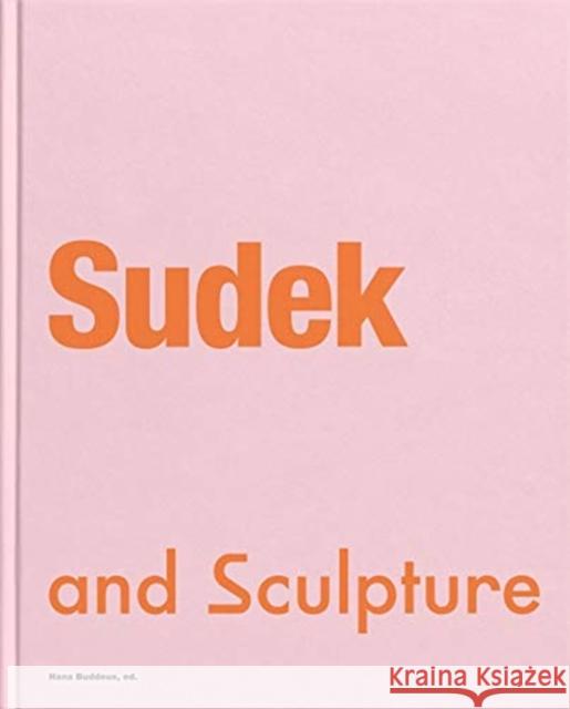Sudek and Sculpture Hana Buddeus Hana Logan Keith Jones 9788024646268