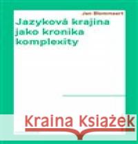 Jazyková krajina jako kronika komplexity Jan Blommaert 9788024648453