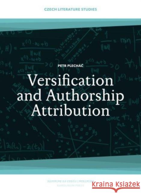 Versification and Authorship Attribution Plech 9788024648712 Karolinum,Nakladatelstvi Univerzity Karlovy,C