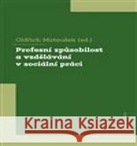 Profesní způsobilost a vzdělávání v sociální práci Oldřich Matoušek 9788024649047