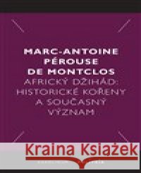 Africký džihád Marc-Antoine Pérouse de Montclos 9788024649207