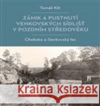 Zánik a pustnutí venkovských sídlišť v pozdním středověku Tomáš Klír 9788024651033