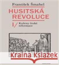 Husitská revoluce I František Šmahel 9788024651750 Karolinum