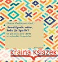 Jestlipak víte, kdo je lyrik? Jana Čeňková 9788024652696
