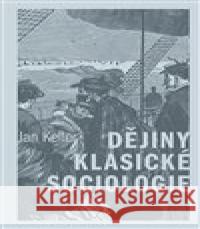 Dějiny klasické sociologie Jan Keller 9788024653365 Karolinum