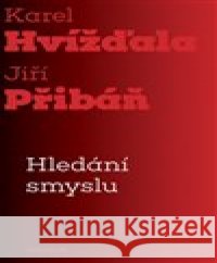 Hledání smyslu Jiří Přibáň 9788024655956