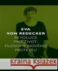 Revoluce pro život Eva von Redecker 9788024656199