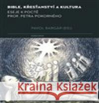 Bible, křesťanství a kultura Pavol Bargár 9788024657042
