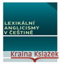 Lexikální anglicismy v češtině Aleš Klégr 9788024657974