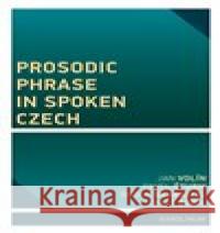 Prosodic Phrase in Spoken Czech Jan Volín 9788024657981