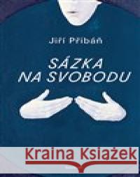 Sázka na svobodu Jiří Přibáň 9788024658025