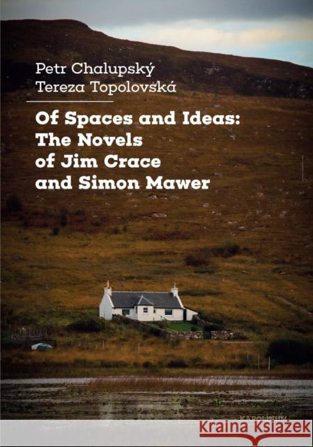 Of Spaces and Ideas: The Novels of Jim Crace and Simon Mawer Tereza Topolovska 9788024658070