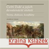 Čeští Židé a jejich devatenácté století Jindřich Toman 9788024658865