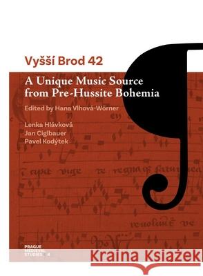 Vyss? Brod 42: A Unique Music Source from Pre-Hussite Bohemia Pavel Kodytek 9788024659589 Karolinum Press, Charles University