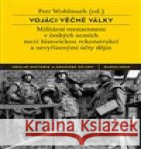 Vojáci věčné války Petr Wohlmuth 9788024659978