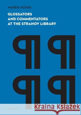 Glossators and Commentators at the Strahov Library Marek Novak 9788024660431 Karolinum Press, Charles University