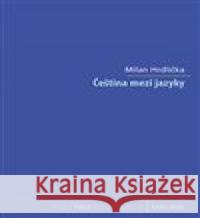 Čeština mezi jazyky Milan Hrdlička 9788024660752