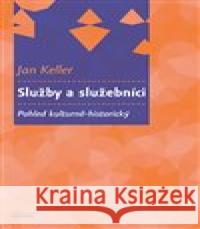 Služby a služebníci Jan Keller 9788024661834 Karolinum