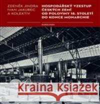 Hospodářský vzestup českých zemí od poloviny 18. století do konce monarchie Zdeněk Jindra 9788024662015 Karolinum
