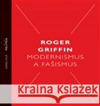 Modernismus a fašismus Roger Griffin 9788024662374