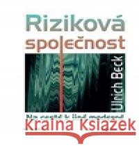 Riziková společnost Ulrich Beck 9788024662466