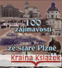 100 zajímavostí ze staré Plzně II. Krátký Vladislav 9788025403433