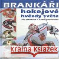 Brankáři, hokejové hvězdy světa Jiří Stránský 9788025475218