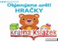 Objevujeme svět! Hračky Nathalie Choux 9788025621271 Svojtka