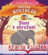 Zoopark Hustoles: Sloni v ohrožení Tamsyn Murray 9788025623701