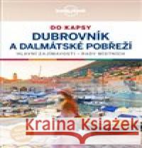 Dubrovník a dalmátské pobřeží do kapsy - Lonely planet Peter Dragicevich 9788025625316 Svojtka