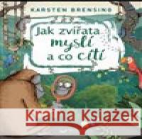 Jak zvířata myslí a co cítí Karsten Brensing 9788025626818 Svojtka & Co.