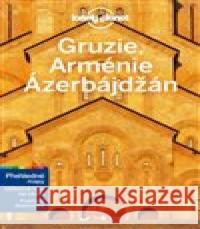 Gruzie, Arménie a Ázerbájdžán - Lonely Planet John Noble 9788025628232