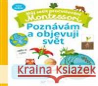 Můj sešit procvičování Montessori Poznávám a objevuji svět Coline Creton 9788025630976