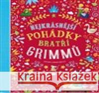 Nejkrásnější pohádky bratří Grimmů Stefania Leonardi Hartley 9788025634455