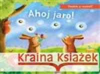 Foukni a rozsviť - Ahoj jaro! Aleksandra Szmidt 9788025637272