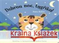 Dobrou noc, tygříku! Kniha s kouzelnou baterkou Katie Button 9788025637388