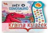 Svět dinosaurů - 18 zvuků  9788025637562 Svojtka & Co.