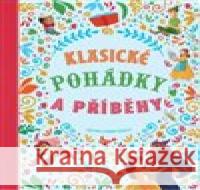 Klasické pohádky a příběhy Stefania Leonardi Hartley 9788025638873