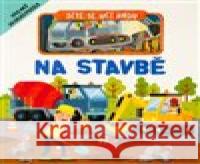 Dítě se učí hrou Na stavbě Gareth Williams 9788025639214